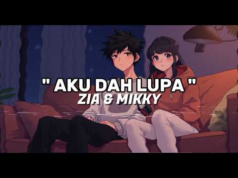 Zia & Mikky - Aku Dah Lupa (Speed Up)