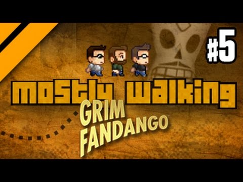 Mostly Walking - Grim Fandango - P5