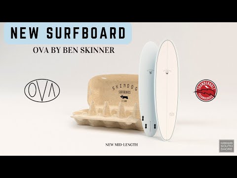 NEW SURFBOARD from Ben Skinner "OVA"