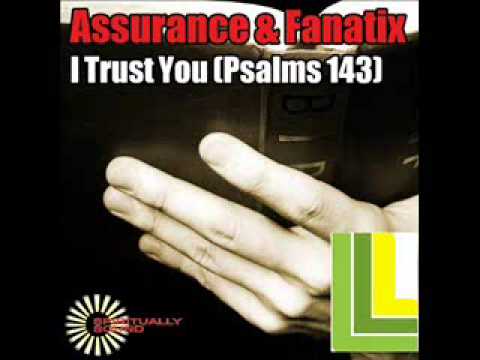 Assurance & Fanatix  -- I Trust You (Psalms 143)