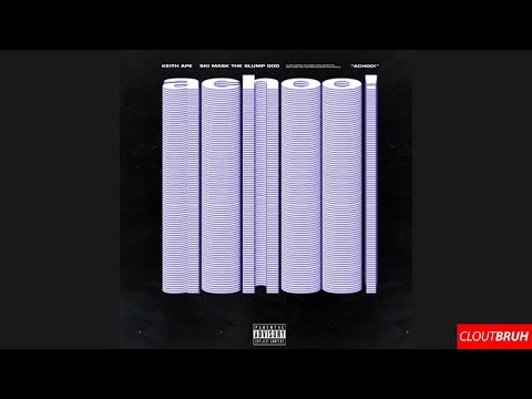 Keith Ape x Ski Mask The Slump God - Achoo!