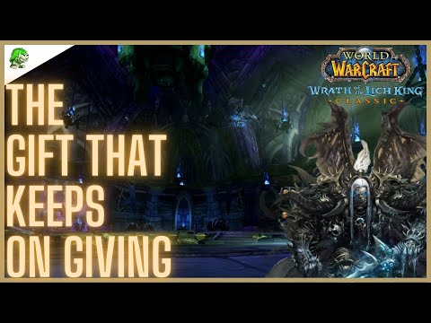 Wotlk Classic The Gift That Keeps On Giving