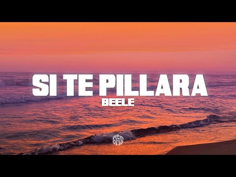 Beéle - Si Te Pillara (Letra/Lyrics)
