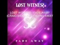 Lost Witness - Fade Away (Craig Bradley's Fading ...