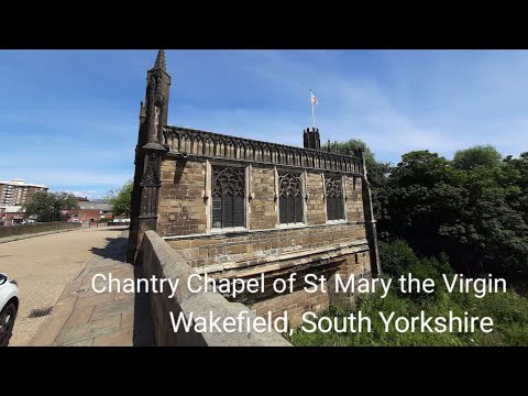 Chantry Chapel of St Mary the Virgin, Wakefield - A Quick Tour