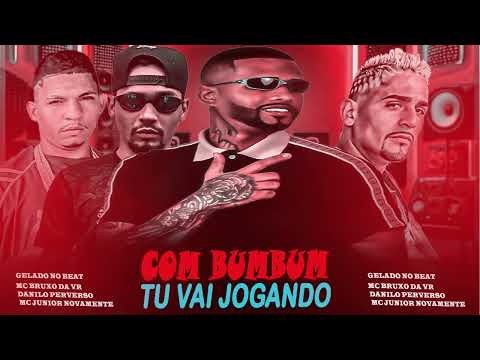 COM BUMBUM TU VAI JOGANDO - DANILO PVS - MC BRUXO DA VR -MC JUNIOR NOVAMENTE PRODUÇÃO GELADO NO BEAT