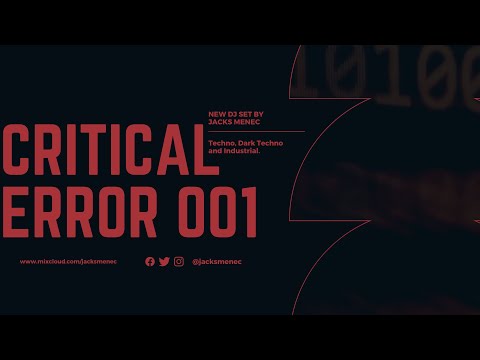 Jacks Menec - Critical Error Episode 001 - Techno - Dark Techno