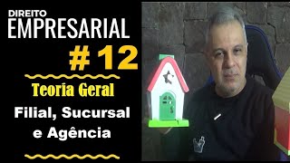 Direito Empresarial - Aula #12 - Filial, Sucursal e Agência (É isso!)
