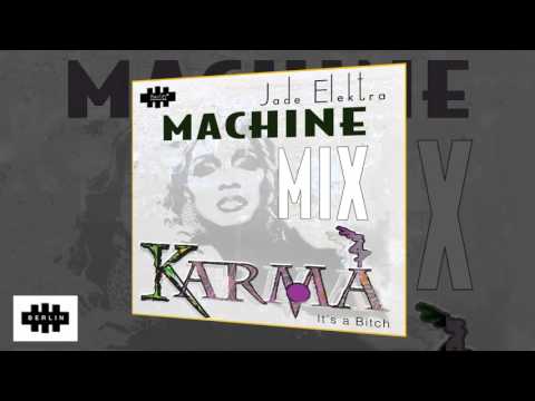 Jade Elektra - Karma - Machine Mix