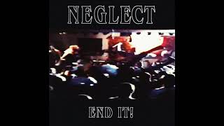 Neglect - End It! (Full)