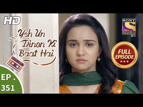 Yeh Un Dinon Ki Baat Hai - Ep 351 - Full Episode - 24th January, 2019