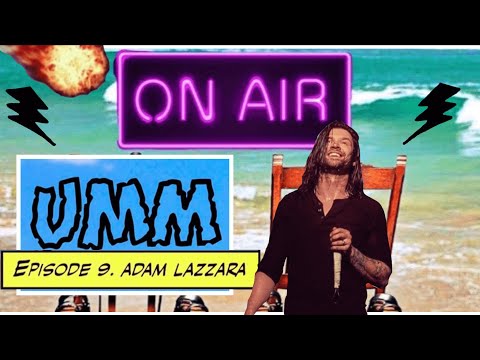 UMM Episode 9  - Adam Lazzara