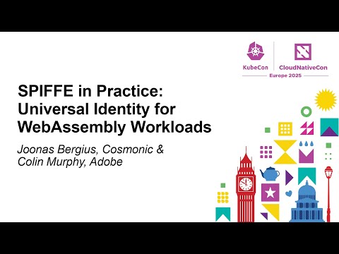 ​​SPIFFE in Practice: Universal Identity for WebAssembly Workloads - Joonas Bergius & Colin Murphy