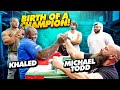 BIRTH OF A CHAMPION! KHALED vs MICHAEL TODD ARM WRESTLING!