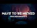 Ways To Be Wicked - From Descendants 2 (Lyrics Terjemahan)