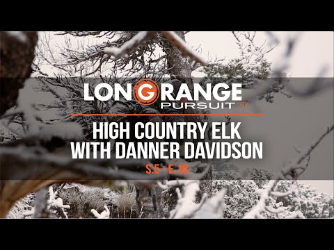 Long Range Pursuit | S5 E18 High Country Elk with Danner Davidson