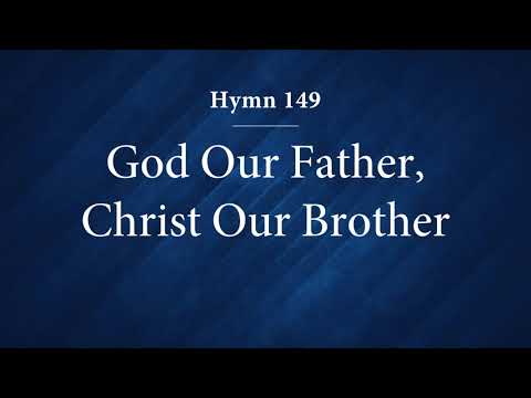 Hymn 149 - God Our Father, Christ Our Brother