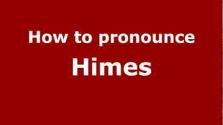 How to pronounce Himes