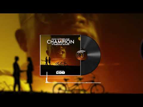 Hash Motherland Ft Kimbunga Mchawi-Champion (Official Audio)