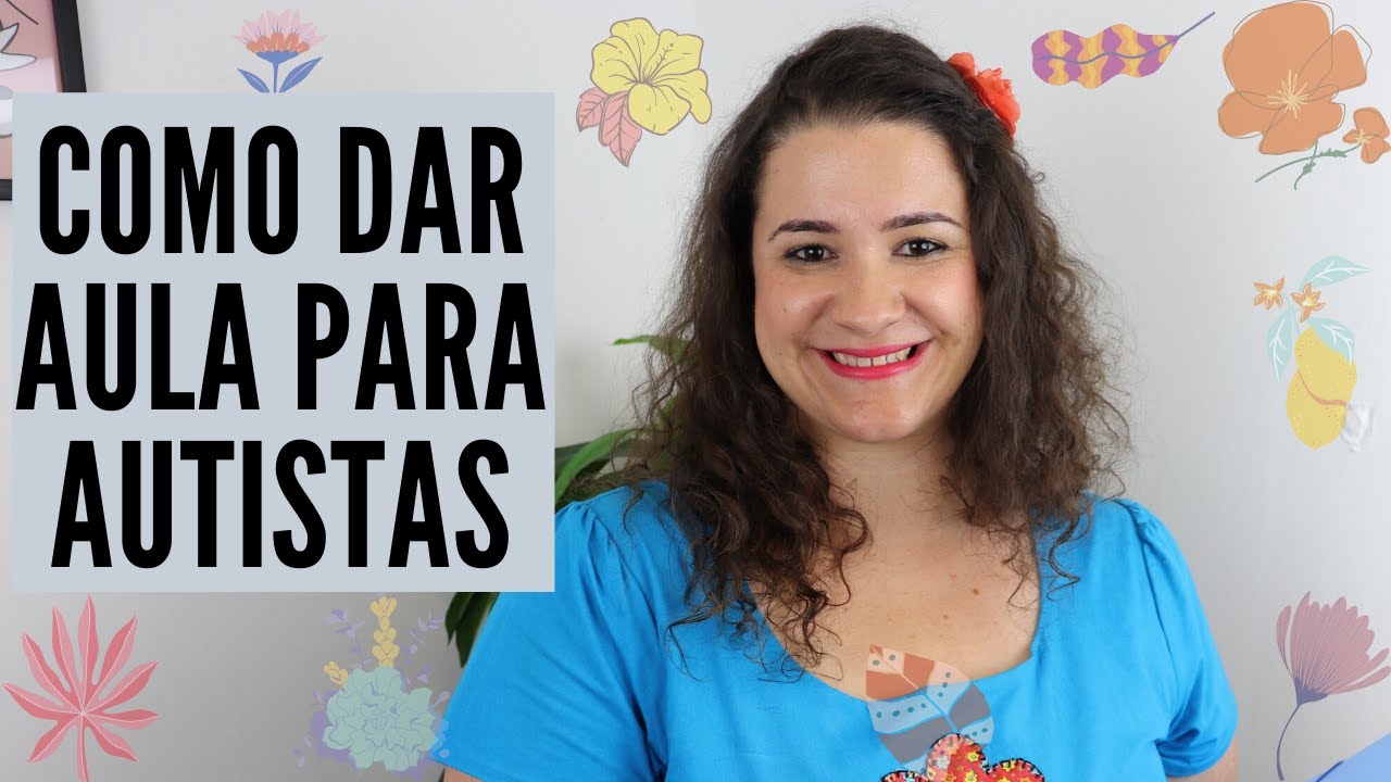 COMO DAR AULA PARA AUTISTAS. DICAS INCRÍVEIS PARA PROFESSORAS APLICAREM EM SALA DE AULA