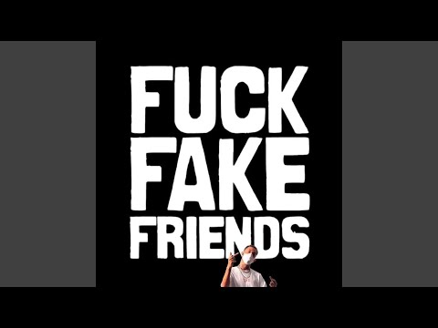 Fuck Fake Friends
