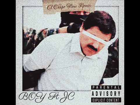 BOY - EL CHAPO FLOW Remix Ft ThaReal JC