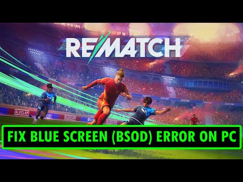 How To Fix REMATCH Blue Screen (BSOD) Error On PC