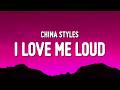 I Love Me LOUD - China Styles (Lyrics)