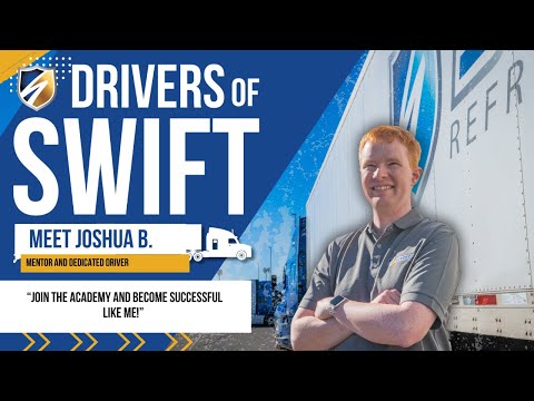Meet Joshua: CDL Driver | Drivers of Swift | Academy