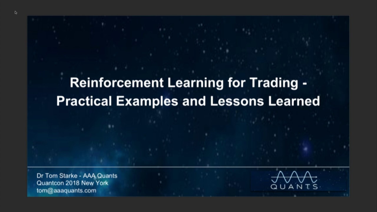 Reinforcement Learning for Trading Practical Examples and Lessons Learned by Dr. Tom Starke