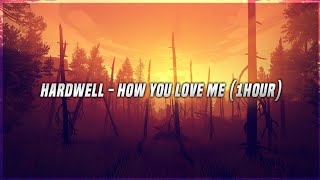 Hardwell - How You Love Me (feat. Conor Maynard &amp; Snoop Dogg) (1hour)