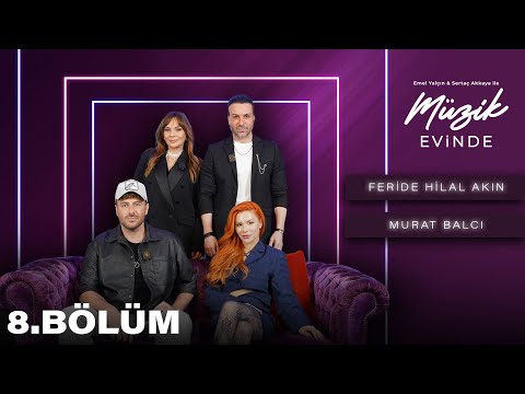 FERİDE HİLAL AKIN ve MURAT BALCI - M&uuml;zik Evinde 8.B&ouml;l&uuml;m