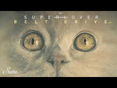 Superlover - Blow Up (Original Mix) [Suara]