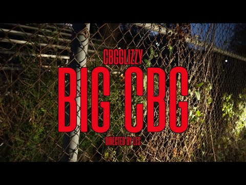 CBGGLIZZY - BIG CBG ( Official Music Video )