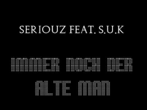 SeriouZ Feat. S.u.K - Immer noch der Alte man