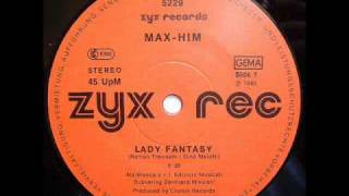 MAX-HIM - LADY FANTASY (ANOTHER MIX) (℗1985)