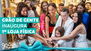 A PRIMEIRA LOJA FÍSICA DA GRÃO DE GENTE CHEGOU! 🥳