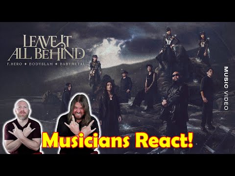 Musicians react to hearing F.HERO x BODYSLAM x BABYMETAL - LEAVE IT ALL BEHIND [Official MV]