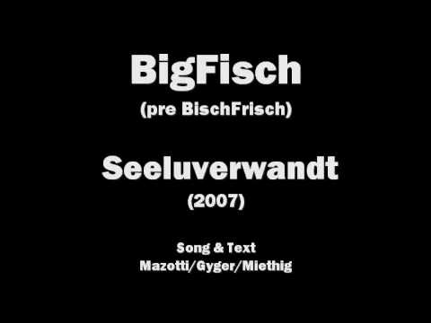 Seeluverwandt - BigFisch 2007