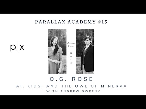Parallax Academy # 13 - O.G. Rose - AI, Kids, and The Owl of Minerva
