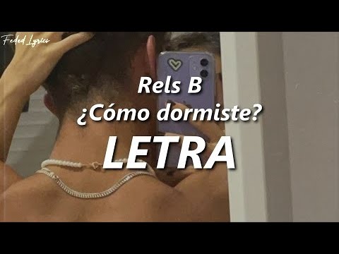 Rels B - Cómo dormiste? ❤️| LETRA