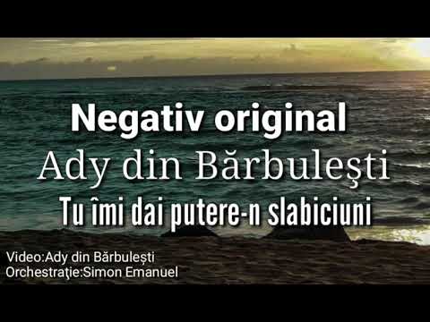 Tu imi dai putere-n slăbiciuni negativ