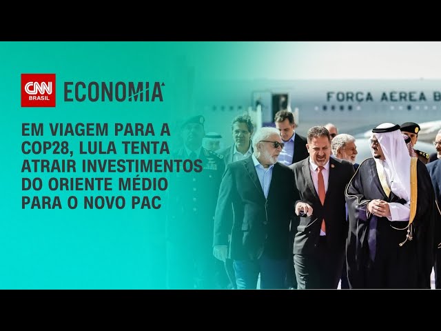 Em viagem para COP, Lula tentar atrair investimentos do Oriente Médio para PAC | BASTIDORES CNN