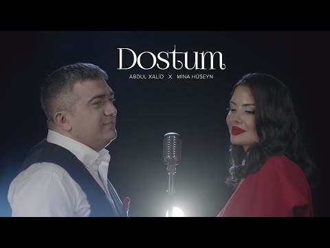 Abdul Xalid x Mina Hüseyn — Dostum (Rəsmi Musiqi Videosu)