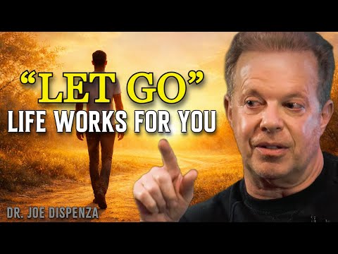 How to Let Go and Allow Life to Work for You - Joe Dispenza Motivational Speech
