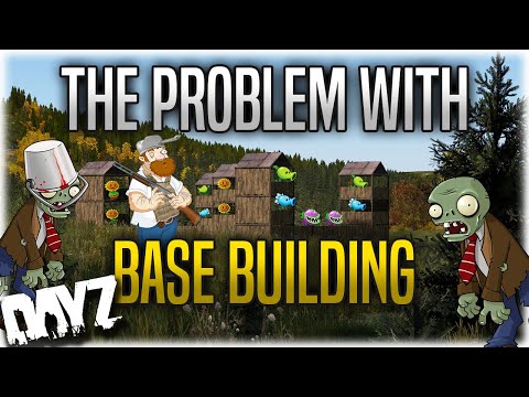 The PROBLEM with Base Building in DAYZ