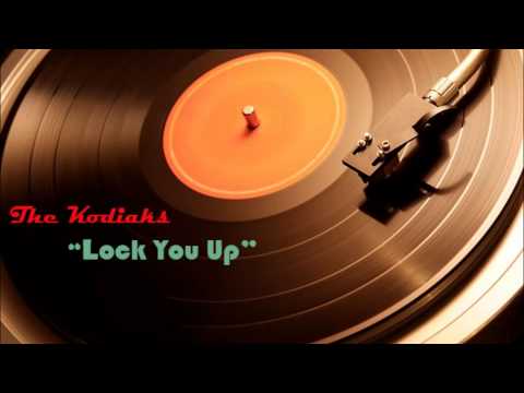 The Kodiaks- Lock You Up