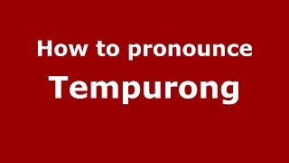 How to pronounce Tempurong