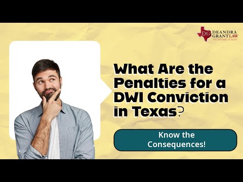 What Are the Penalties for a DWI Conviction in Texas? Know the Consequences!