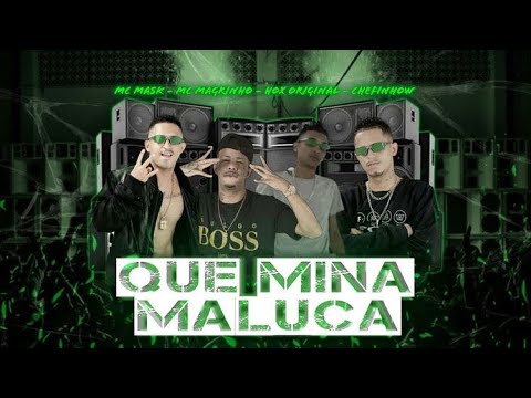 QUE MINA MALUCA - MC MASK TA PESADO CHEFINHOW HOX ORIGINAL FEAT. MC MAGRINHO (REMIX BREGAFUNK) 2022